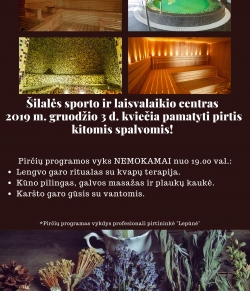 Kviečiame visus pirčių mėgėjus, dar kartą nemokamai pasilepinti pirčių malonumais 2019 m. gruodžio 3 d. nuo 19.00 val. Pirčių programos kartojasi kas 30 min.